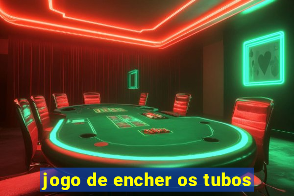 jogo de encher os tubos